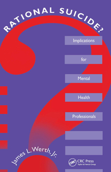 Rational Suicide?: Implications For Mental Health Professionals (Series in Death Education, Aging, and Health Care)