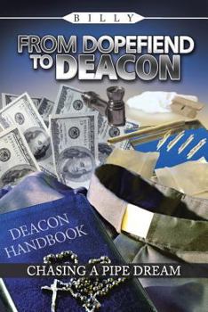 Paperback From Dopefiend to Deacon: Chasing a Pipe Dream Book