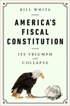 Hardcover America's Fiscal Constitution: Its Triumph and Collapse Book