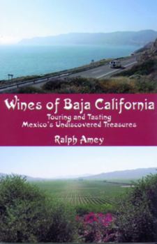 Paperback Wines of Baja California: Touring and Tasting Mexico's Undiscovered Treasures Book