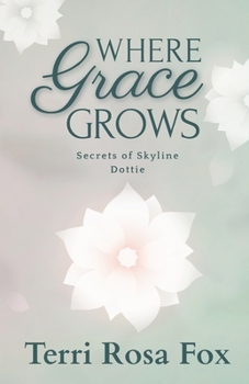 Where Grace Grows: Secrets of Skyline: Dottie