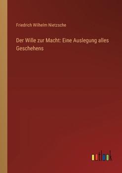 Paperback Der Wille zur Macht: Eine Auslegung alles Geschehens [German] Book