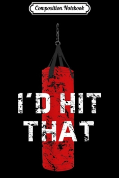 Composition Notebook: I'd hit that funny boxing for men and women Journal/Notebook Blank Lined Ruled 6x9 100 Pages