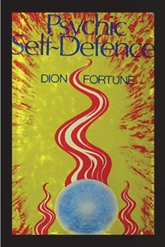 Paperback Psychic Self-Defense: The Classic Instruction Manual for Protecting Yourself Against Paranormal Attack Book