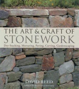 Paperback The Art & Craft of Stonework: Dry-Stacking, Mortaring, Paving, Carving, Gardenscaping Book
