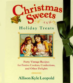 Hardcover Christmas Sweets and Holiday Treats: 40 Vintage Recipes for Festive Cookies, Confections, and Other Delights Book