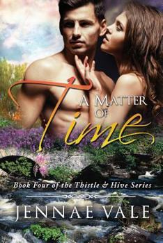 A Matter Of Time - Book #4 of the Thistle & Hive