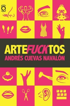 Paperback arteFUCKtos: Grandes historias sexuales escritas en Chile [Spanish] Book