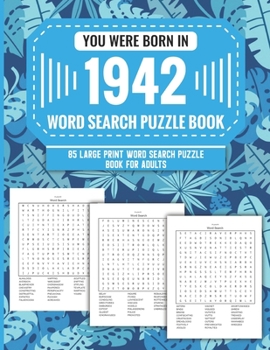 Paperback You Were Born In 1942: Word Search Puzzle Book For Adults: Large Print 85 Word Search Puzzles For Seniors And All Others Puzzle Fans With Sol Book