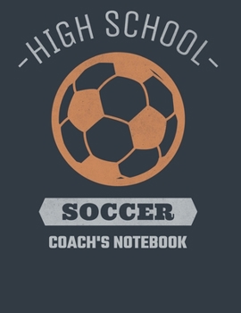 Paperback High School Soccer Coach's Notebook: Field Diagrams for Drawing Up Plays, Creating Drills, and Scouting Book