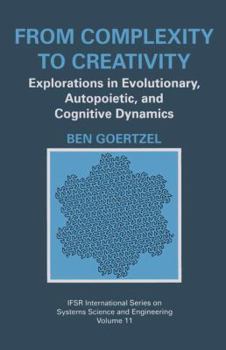 Paperback From Complexity to Creativity: Explorations in Evolutionary, Autopoietic, and Cognitive Dynamics Book