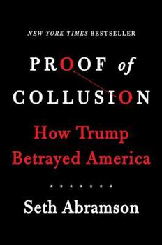 Hardcover Proof of Collusion: How Trump Betrayed America Book