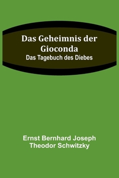 Paperback Das Geheimnis der Gioconda: Das Tagebuch des Diebes [German] Book