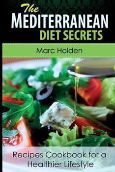 Paperback Mediterranean Diet Secrets: Recipes Cookbook for a Healthier Lifestyle Book