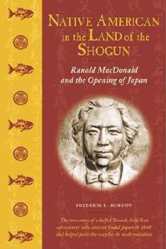 Hardcover Native American in the Land of the Shogun: Ranald MacDonald and the Opening of Japan Book