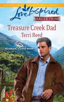 Treasure Creek Dad - Book #2 of the Alaskan Bride Rush