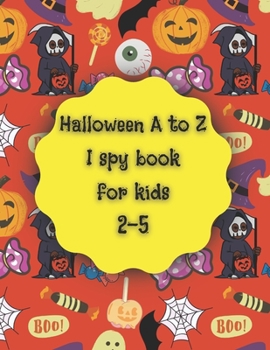 Paperback Halloween A to Z I spy book for kids 2-5: fun I spy coloring activity book for toddlers Book