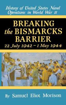 Hardcover Breaking the Bismark's Barrier: Volume 6: July 1942 - May 1944 Book