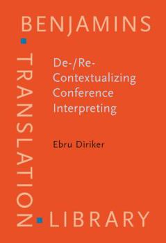 Hardcover De-/Re-Contextualizing Conference Interpreting (Benjamins Translation Library) Book