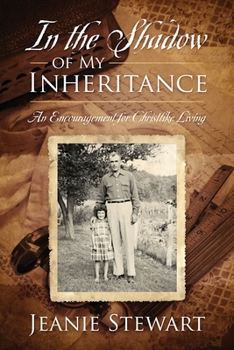 Paperback In the Shadow Of My Inheritance: An Encouragement for Christlike Living Book