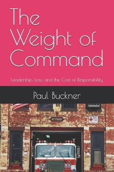 The Weight of Command: Leadership, Loss, and the Cost of Responsibility