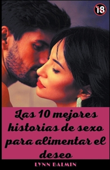 Las 10 mejores historias de sexo para alimentar el deseo