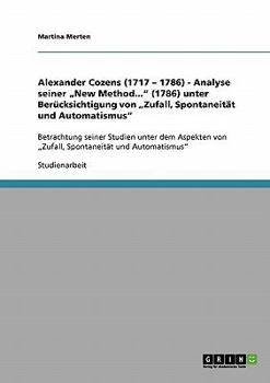 Paperback Alexander Cozens (1717 - 1786) - Analyse seiner "New Method..." (1786) unter Berücksichtigung von "Zufall, Spontaneität und Automatismus": Betrachtung [German] Book