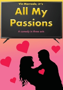 Paperback All My Passions: A Comedy In Three Acts Book