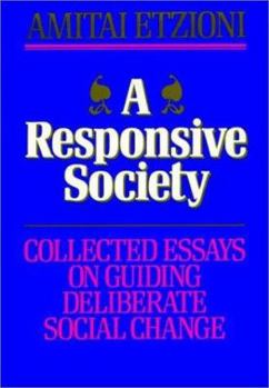 Hardcover A Responsive Society: Collected Essays on Guiding Deliberate Social Change Book