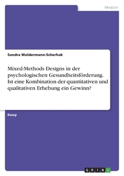 Paperback Mixed-Methods Designs in der psychologischen Gesundheitsförderung. Ist eine Kombination der quantitativen und qualitativen Erhebung ein Gewinn? [German] Book