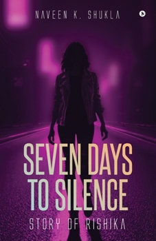Paperback Seven Days to Silence: Story of Rishika Book