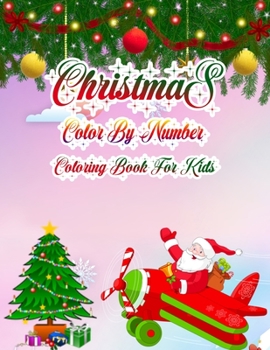 Christmas Color By Number Coloring Book For Kids: a beautiful coloring book with Christmas Gift For Kids