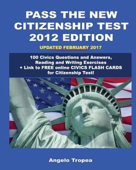 Paperback Pass the New Citizenship Test 2012 Edition: 100 Civics Questions and Answers, Reading and Writing Exercises Book