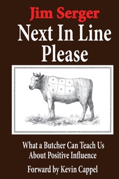 Paperback Next In Line Please: What a Butcher Can Teach Us About Positive Influence Book