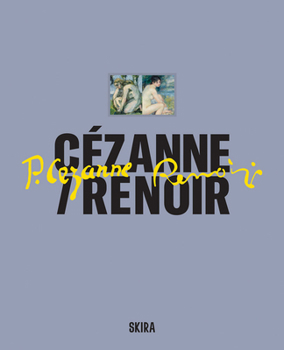 Hardcover Cézanne/Renoir: Masterpieces from the Musée de l'Orangerie and the Musée d'Orsay Book