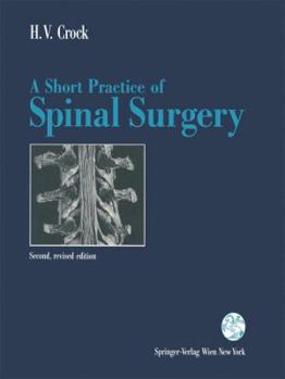 A Short Practice of Spinal Surgery: With a Contribution on Medical Aspects in the Management of Spinal Surgical Patients by Bryan P.Galbally