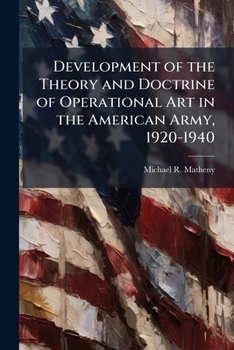 Paperback Development of the Theory and Doctrine of Operational Art in the American Army, 1920-1940 Book