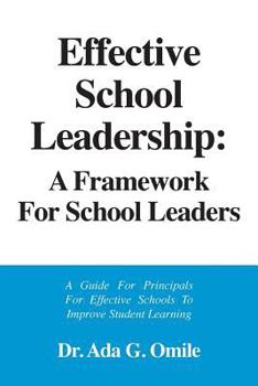 Paperback Effective School Leadership: A Framework for School Leaders: A Guide for Principals For Effective Schools To Improve Students Learning Book