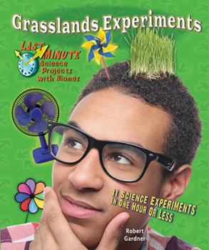 Grasslands Experiments: 11 Science Experiments in One Hour or Less - Book  of the Last Minute Science Projects with Biomes