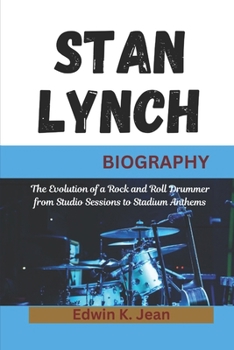 Paperback Stan Lynch Biography: The Evolution of a Rock and Roll Drummer from studio sessions to stadium anthems Book
