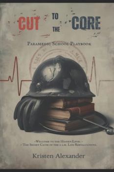 Paperback Cut to the Core: Paramedic School Playbook Book