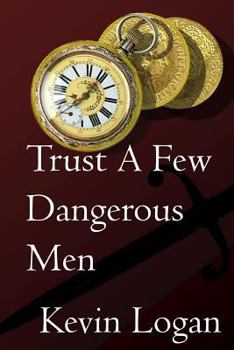 Paperback Trust A Few Dangerous Men: A Historical Novel about vengeance at sea and on land in the Caribbean Book