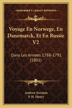 Voyage En Norwege, En Danemarck, Et En Russie V2: Dans Les Annees 1788-1791 (1801)