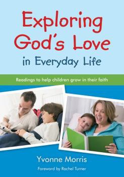 Paperback Exploring God's Love in Everyday Life: Readings to Help Children Grow in Their Faith Book