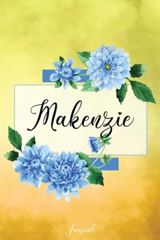 Makenzie Journal: Blue Dahlia Flowers Personalized Name Journal/Notebook/Diary - Lined 6 x 9-inch size with 120 pages