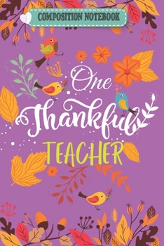 Composition Notebook: One Thankful Teacher Thanksgiving matching family Journal/Notebook Blank   Lined Ruled 6x9 100 Pages