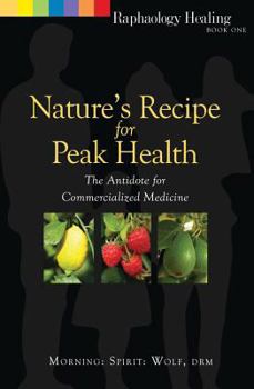 Paperback Nature's Recipe for Peak Health: The Antidote for Commercialized Medicine Book