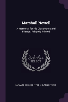 Paperback Marshall Newell: A Memorial for His Classmates and Friends. Privately Printed Book