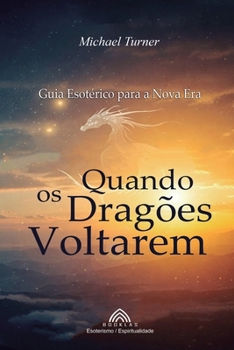 Paperback Quando os Dragões Voltarem: Guia Esotérico para a Nova Era [Portuguese] Book