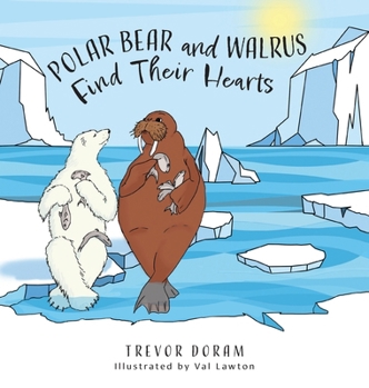 Hardcover Polar Bear and Walrus Find Their Hearts Book